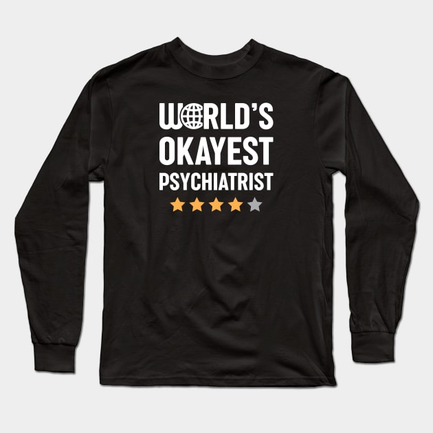 World's Okayest Psychiatrist Long Sleeve T-Shirt by spacedowl